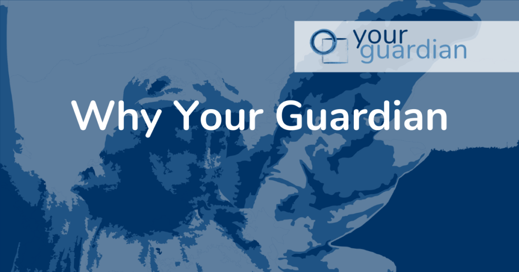 Why Your Guardian